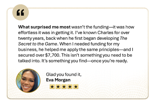 Testimonial from Eva Morgan praising Charles Starr’s funding principles through The Secret to the Game